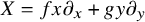 upper X equals f x partial differential Subscript x Baseline plus g y partial differential Subscript y Baseline