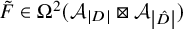 upper F overtilde element of upper Omega squared left parenthesis upper A Subscript StartAbsoluteValue upper D EndAbsoluteValue Baseline squared times upper A Subscript StartAbsoluteValue ModifyingAbove upper D With caret EndAbsoluteValue Baseline right parenthesis