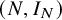 left parenthesis upper N comma upper I Subscript upper N Baseline right parenthesis