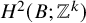 upper H squared left parenthesis upper B semicolon upper Z Superscript k Baseline right parenthesis