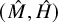 left parenthesis ModifyingAbove upper M With caret comma ModifyingAbove upper H With caret right parenthesis