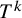 upper T Superscript k