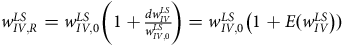 w Subscript upper I upper V comma upper R Superscript upper L upper S Baseline equals w Subscript upper I upper V comma 0 Superscript upper L upper S Baseline left parenthesis 1 plus StartFraction d w Subscript upper I upper V Superscript upper L upper S Baseline Over w Subscript upper I upper V comma 0 Superscript upper L upper S Baseline EndFraction right parenthesis equals w Subscript upper I upper V comma 0 Superscript upper L upper S Baseline left parenthesis 1 plus upper E left parenthesis w Subscript upper I upper V Superscript upper L upper S Baseline right parenthesis right parenthesis
