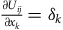 StartFraction partial differential upper U Subscript i j Baseline Over partial differential x Subscript k Baseline EndFraction equals delta Subscript k