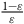 StartFraction 1 minus epsilon Over epsilon EndFraction