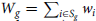 upper W Subscript g Baseline equals sigma summation Underscript i element of upper S Subscript g Baseline Endscripts w Subscript i