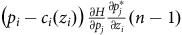 left parenthesis p Subscript i Baseline minus c Subscript i Baseline left parenthesis z Subscript i Baseline right parenthesis right parenthesis StartFraction partial differential upper H Over partial differential p Subscript j Baseline EndFraction StartFraction partial differential p Subscript j Superscript asterisk Baseline Over partial differential z Subscript i Baseline EndFraction left parenthesis n minus 1 right parenthesis