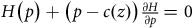 upper H left parenthesis p right parenthesis plus left parenthesis p minus c left parenthesis z right parenthesis right parenthesis StartFraction partial differential upper H Over partial differential p EndFraction equals 0