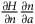 StartFraction partial differential upper H Over partial differential n EndFraction StartFraction partial differential n Over partial differential a EndFraction