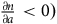 StartFraction partial differential n Over partial differential a EndFraction less than 0 right parenthesis