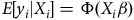 upper E left bracket y Subscript i Baseline vertical bar upper X Subscript i Baseline right bracket equals normal upper Phi left parenthesis upper X Subscript i Baseline beta right parenthesis