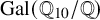 upper G a l left parenthesis upper Q 10 divided by double struck upper Q right parenthesis