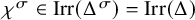 chi Superscript sigma Baseline element of upper I r r left parenthesis upper Delta Superscript sigma Baseline right parenthesis equals upper I r r left parenthesis upper Delta right parenthesis