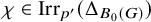 chi element of upper I r r Subscript p prime Baseline left parenthesis upper Delta Subscript upper B 0 left parenthesis upper G right parenthesis Baseline right parenthesis