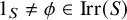 1 Subscript upper S Baseline not equals phi element of backslash operatorname upper I r r left parenthesis upper S right parenthesis