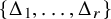 StartSet upper Delta 1 comma midline horizontal ellipsis comma upper Delta Subscript r Baseline EndSet