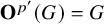 bold upper O Superscript p prime Baseline left parenthesis upper G right parenthesis equals upper G