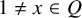 1 not equals x element of upper Q