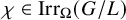 chi element of backslash operatorname upper I r r Subscript upper Omega Baseline left parenthesis upper G divided by upper L right parenthesis