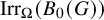upper I r r Subscript upper Omega Baseline left parenthesis upper B 0 left parenthesis upper G right parenthesis right parenthesis