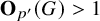 bold upper O Subscript p prime Baseline left parenthesis upper G right parenthesis greater than 1