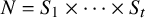 upper N equals upper S 1 times midline horizontal ellipsis times upper S Subscript t