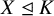 upper X normal subgroup of or equal to upper K