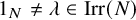 1 Subscript upper N Baseline not equals lamda element of backslash operatorname upper I r r left parenthesis upper N right parenthesis