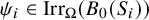 psi Subscript i Baseline element of backslash operatorname upper I r r Subscript upper Omega Baseline left parenthesis upper B 0 left parenthesis upper S Subscript i Baseline right parenthesis right parenthesis