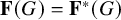 bold upper F left parenthesis upper G right parenthesis equals upper F Superscript asterisk Baseline left parenthesis upper G right parenthesis