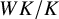 upper W upper K divided by upper K
