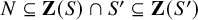 upper N subset of or equal to bold upper Z left parenthesis upper S right parenthesis intersection upper S prime subset of or equal to bold upper Z left parenthesis upper S prime right parenthesis