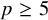 p greater than or equals 5