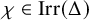 chi element of upper I r r left parenthesis upper Delta right parenthesis