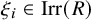 xi Subscript i Baseline element of upper I r r left parenthesis upper R right parenthesis