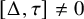 upper Delta comma tau not equals 0