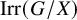upper I r r left parenthesis upper G divided by upper X right parenthesis