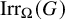backslash operatorname upper I r r Subscript upper Omega Baseline left parenthesis upper G right parenthesis