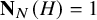 upper N Subscript upper N Baseline left parenthesis upper H right parenthesis equals 1