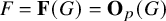 upper F equals bold upper F left parenthesis upper G right parenthesis equals bold upper O Subscript p Baseline left parenthesis upper G right parenthesis