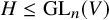 upper H less than or equals backslash operatorname upper G upper L Subscript n Baseline left parenthesis upper V right parenthesis