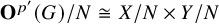 bold upper O Superscript p prime Baseline left parenthesis upper G right parenthesis divided by upper N approximately equals upper X divided by upper N times upper Y divided by upper N