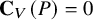 upper C Subscript upper V Baseline left parenthesis upper P right parenthesis equals 0