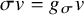 sigma v equals g Subscript sigma Baseline v