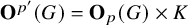 bold upper O Superscript p prime Baseline left parenthesis upper G right parenthesis equals bold upper O Subscript p Baseline left parenthesis upper G right parenthesis times upper K