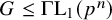 upper G less than or equals backslash operatorname upper Gamma upper L Subscript 1 Baseline left parenthesis p Superscript n Baseline right parenthesis
