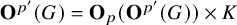 bold upper O Superscript p prime Baseline left parenthesis upper G right parenthesis equals bold upper O Subscript p Baseline left parenthesis bold upper O Superscript p prime Baseline left parenthesis upper G right parenthesis right parenthesis times upper K