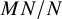upper M upper N divided by upper N