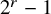 2 Superscript r Baseline minus 1