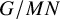 upper G divided by upper M upper N